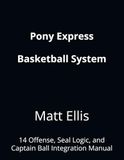 Pony Express Basketball System: 14 Offense, Seal Logic, and Captain Ball Integration Manual