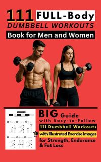 111 Libri GmbH 111 Full Body Dumbbell Workouts Book for Men and Women