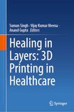 Healing in Layers: 3D Printing in Healthcare