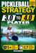 Pickleball Strategy for the 3.0 to 4.0 Player: Shot Selection, Doubles Positioning and Decision-Making That Win Points, Explained in Plain Words with Practice Plans for Each Rating Gap