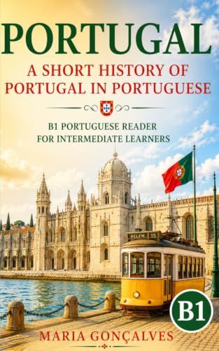 Portugal: A Short History of Portugal in Portuguese: B1 Portuguese Reader for Intermediate Learners