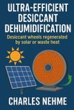 Ultra-Efficient Libri GmbH Ultra-Efficient Desiccant Dehumidification Desiccant wheels regenerated by solar or waste heat.