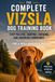 The Vizsla The Complete Vizsla Dog Training Book: Stop Pulling, Jumping, Chewing, and Ignoring Commands with a Practical Method for a Well-Behaved Dog