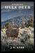 Finding Mule Deer: Find Them, Get Close, Shoot Straight, and Bring Your Deer Home