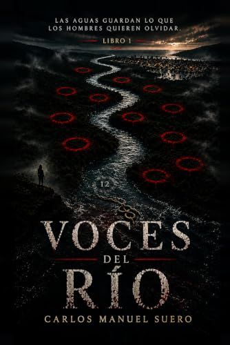 Voces del rio: — Las aguas guardan lo que los hombre quiere olvidar —