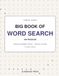 Big Book of Word Search: 100 Large-Print Puzzles for Adults & Seniors | General Knowledge Themes with Solutions