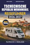 Tschechische Republik Wohnmobil Reiseführer 2026-2027