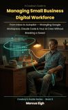 A Cowboy’s Guide to Managing Small Business Digital Workforce: From Inbox to Autopilot — Wrangling Google Workspace, Claude Code & Your AI Crew Without Breaking a Sweat