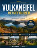 VULKANEIFEL REISEFÜHRER 2026/2027: Maare, Vulkane, Natur, Wanderwege, historische Orte und die schönsten Reiseziele der Region entdecken