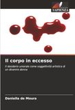 Il corpo in eccesso: Il desiderio umorale come soggettività artistica di un divenire donna