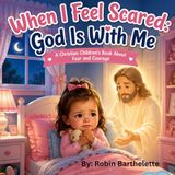 When I Feel Scared: God is with Me