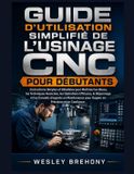 Guide Libri GmbH Guide d'utilisation Simplifié de l'usinage CNC pour Débutants