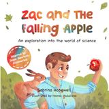 Zac and the Falling Apple: An Exploration into the world of Science, a children's book about Isaac Newton, Scientific Method and Gravity