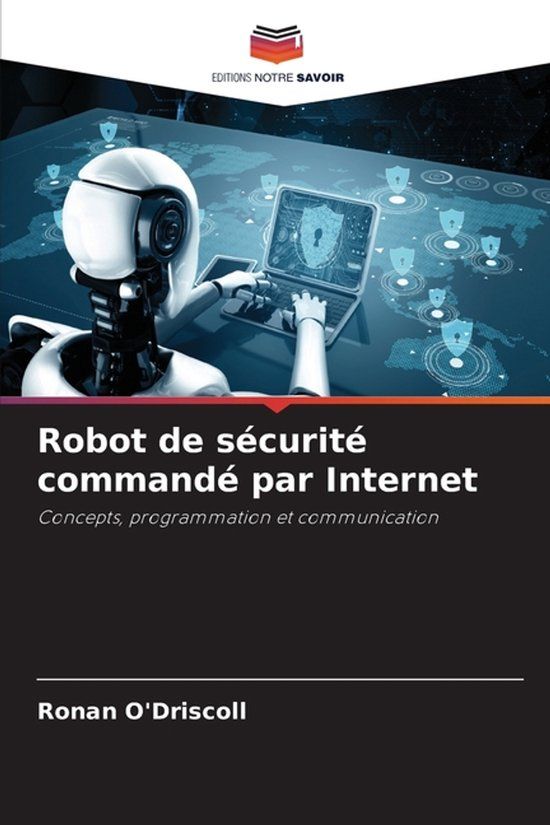 Robot Editions Notre Savoir Robot de sécurité commandé par Internet