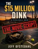 The $15 Million Dink (Movie Script): A Picklball Noir