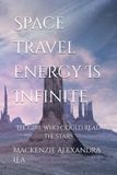 Space Travel Energy Is Infinite: The Girl Who Could Read the Stars