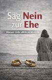 Sag Nein zur Ehe: Warum Liebe allein nicht reicht und wie toxische Beziehungen, Abhängigkeit und falsche Erwartungen dein Leben zerstören können.