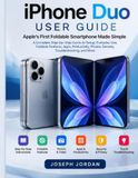 IPHONE Apple IPHONE DUO USER GUIDE: Apple's First Foldable Smartphone Made Simple for Beginners and Seniors with Step-by-Step Setup, Eve ryday Features, Essential ... Privacy, Accessibility, and Troubleshooting