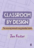 Classroom By Design: The uncovered blueprint for behaviour, regulation and engagement