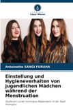 Einstellung Verlag Unser Wissen Einstellung und Hygieneverhalten von jugendlichen Mädchen während der Menstruation (Paperback)