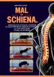 MAL DI SCHIENA: Manuale di autovalutazione e cura per risolvere in autonomia la tua tipologia di mal di schiena.