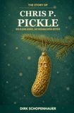 THE STORY OF CHRIS P. PICKLE - Die kleine Gurke, die Weihnachten rettete Paperback