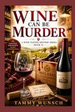Wine Can Be Murder: A Wine Tasting Mystery Series (Book 4)