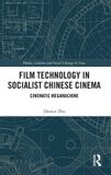 Film LOGOS EUROPE Media, Culture and Social Change in Asia- Film Technology in Socialist Chinese Cinema / Hardcover / 2026