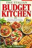 THE ITALIAN BUDGET KITCHEN: 100 Fast, Healthy Recipes from the Mediterranean Tradition Under $10 a Meal · Ready in 30 Minutes