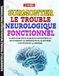 Surmonter le Trouble Neurologique Fonctionnel: 12 Modules pour Agir sur l'Attention, le Mouvement, la Dissociation, le Rythme d'Activité et la Reprise