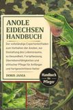 ANOLE-EIDECHSEN-HANDBUCH: Der vollständige Expertenleitfaden zum Verhalten der Anolen, zur Gestaltung des Lebensraums, zu Gesundheit, Fortpflanzung, ... für Anfänger und fortgeschrittene Halter