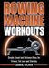 Rowing Machine Workouts: Simple Timed and Distance Rows for Fitness, Fat Loss and Stamina