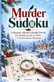 Murder Sudoku: A Mystery Advent Calendar Puzzle with 24 Deadly Cases to Solve + 7 Festive Bonus Mysteries
