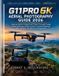 G11PRO Independently Published G11PRO 6K Aerial Photography Guide 2026: Capture Better Images and Video Through Proper Flight Planning, Gimbal Control, Camera Settings, GPS, Storage
