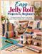 Easy Independently Published Easy Jelly Roll Projects for Beginners: 25 Simple Quilting Projects Using Precut Fabric Strips for Quilts, Gifts, and Home Décor