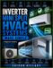 INVERTER MINI SPLIT HVAC SYSTEMS MADE SIMPLE: A Beginner’s Guide to Operation, Service, Troubleshooting, and Maintenance