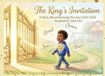 The King's Invitation - A story about knowing you are God's child John 1.12