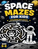 Space Mazes for Kids Ages 6–8: Challenging Maze Puzzle Book with 50 Space Adventures, Checkpoints and Obstacles
