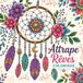 Attrape Cosy Coloriage Attrape Rêves : Coloriage pour adultes, seniors et adolescents, 40 illustrations, anti-stress relaxant et apaisant, incluant des mandalas, fleurs, plumes et crystaux