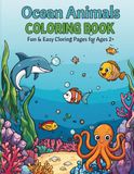 Ocean Animals Coloring Book: Fun & Easy Coloring Pages for Ages 2+