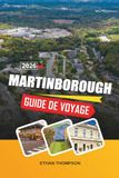 GUIDE DE VOYAGE MARTINBOROUGH 2026