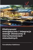 Efektywno¿¿ OmniScriptum SRL Efektywnośc energetyczna i integracja energii slonecznej w nieruchomościach mieszkalnych