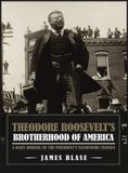 Theodore Libri GmbH Theodore Roosevelt's Brotherhood of America: A Daily Journal of the President's Nationwide Travels