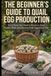 THE BEGINNER'S GUIDE TO QUAIL EGG PRODUCTION