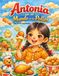 Antonia en el Mundo de los Pollos. El viaje de una niña que descubrió que el mundo es más sabroso cuando probamos de todo.