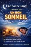 Une Libri GmbH Une bonne santé commence par un bon sommeil: Techniques et routines pour s’endormir facilement, rester reposé et booster votre énergie au quotidien