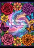3D Flowers & Butterflies Adult Coloring Book