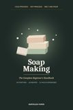 Soap Icecat Soap Making: The Complete Beginner's Handbook