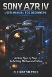 Sony A7r IV User Manual for Beginners