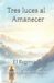 Tres Luces Al Amanecer Tres luces al amanecer Paperback